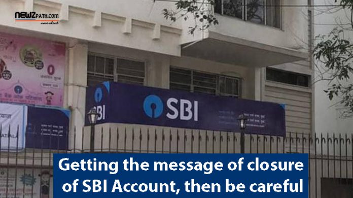 Your account has been closed by the bank… if you get such a message, be careful: SBI Alerts customer