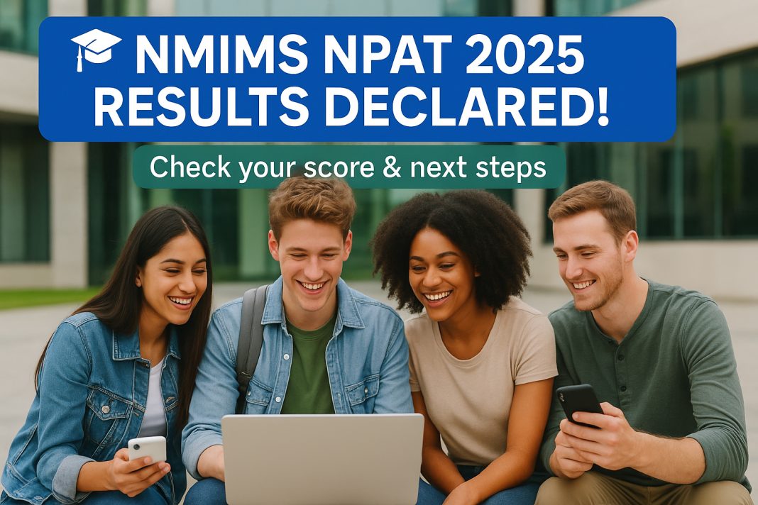 NMIMS NPAT 2025 Result Declared – Check Merit List & Next Steps